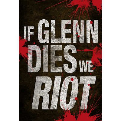 13x19 If Glenn Dies We Riot Television Poster 0