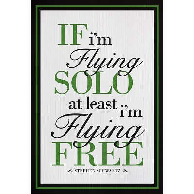 13x19 If Im Flying Solo At Least Im Flying Free Art Print Poster 0