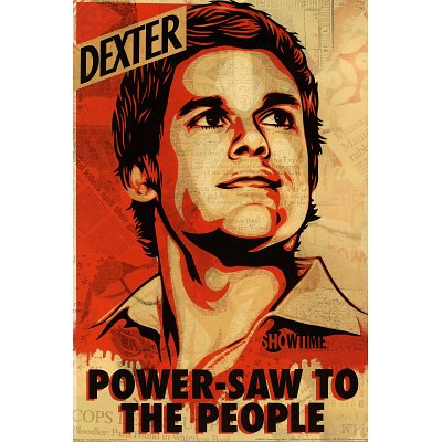 Dexter-Power-Saw-to-the-People-TV-Poster-Print-24x36-Television-Poster-Print-by-Shepard-Fairey-24x36-0