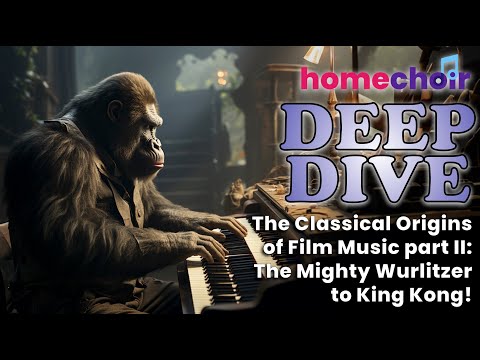 The Classical Origins of Film Music Part II (Homechoir's Deep Dive)